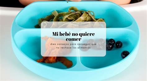 mi bb de 8 meses no quiere comer|Mi bebé no quiere comer: qué no debemos hacer y qué puede .